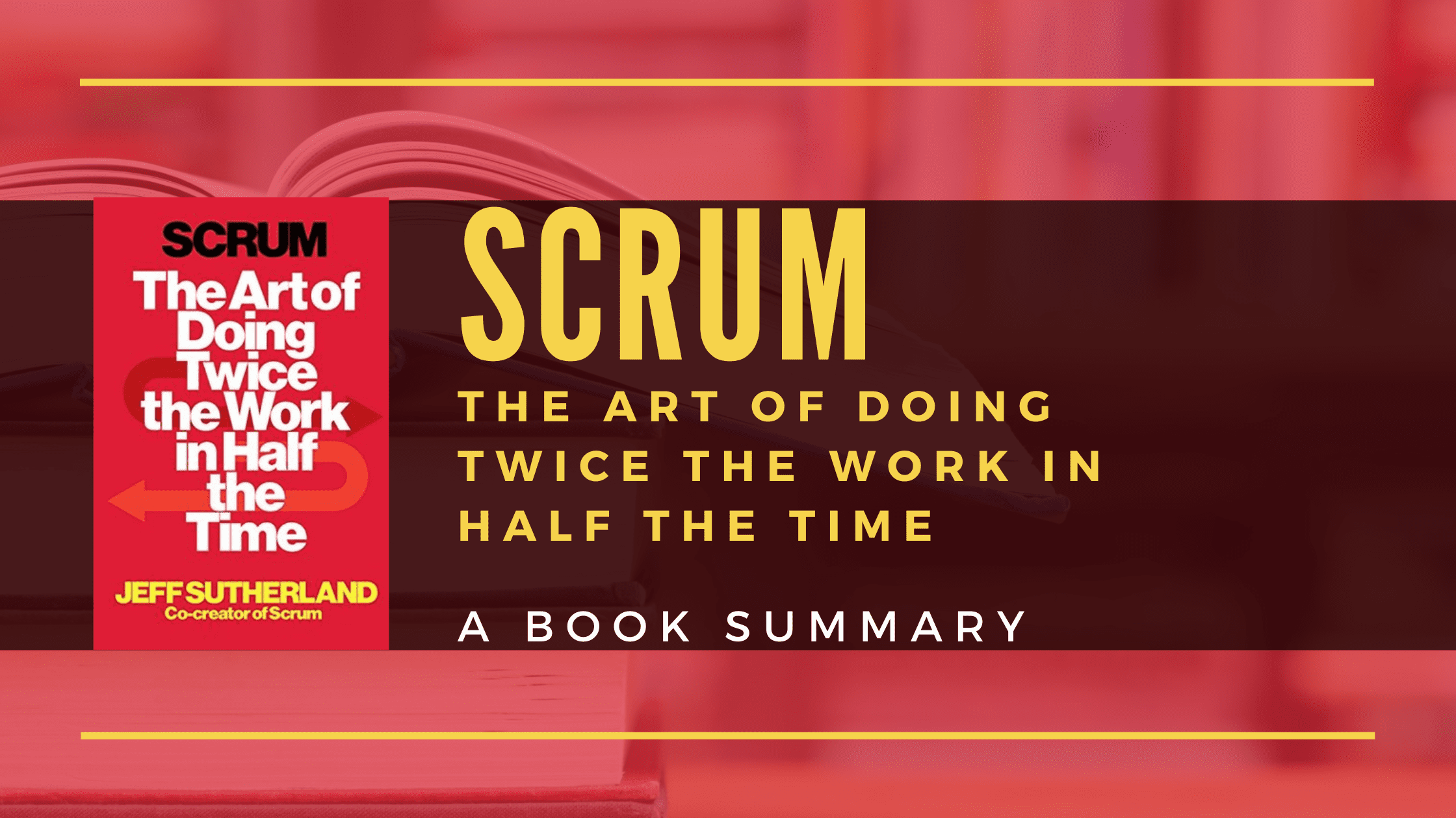 Scrum Helps To Complete Twice The Work In Half The Time